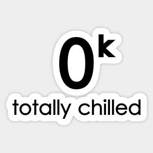 Totally Chilled Sticker